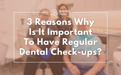 3 Reasons Why Is It Important To Have Regular Dental Check-ups?